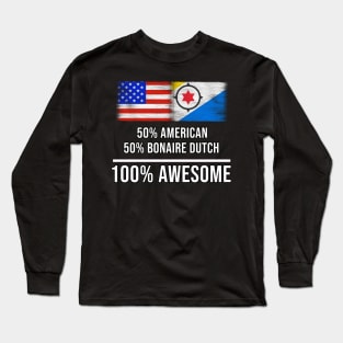 50% American 50% Bonaire Dutch 100% Awesome - Gift for Bonaire Dutch Heritage From Bonaire Long Sleeve T-Shirt